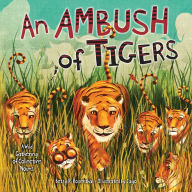Title: An Ambush of Tigers: A Wild Gathering of Collective Nouns, Author: Betsy R. Rosenthal