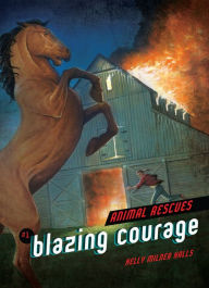 Title: Blazing Courage, Author: Kelly Milner Halls