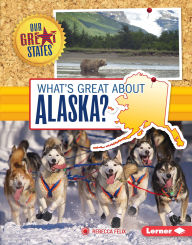 Title: What's Great about Alaska?, Author: Rebecca Felix