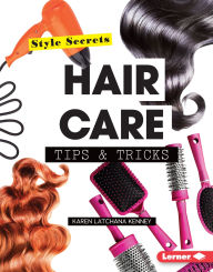 Title: Hair Care Tips & Tricks, Author: Karen Latchana Kenney