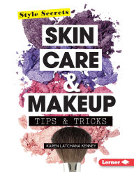 Title: Skin Care & Makeup Tips & Tricks, Author: Karen Latchana Kenney
