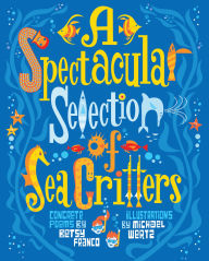 Title: A Spectacular Selection of Sea Critters: Concrete Poems, Author: Betsy Franco