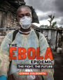 The Ebola Epidemic: The Fight, The Future