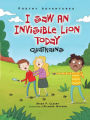 I Saw an Invisible Lion Today