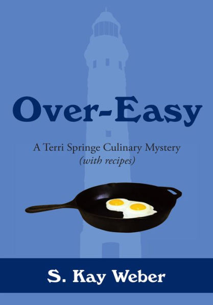 Over-Easy: A Terri Springe Culinary Mystery (with recipes)