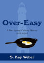 Over-Easy: A Terri Springe Culinary Mystery (with recipes)