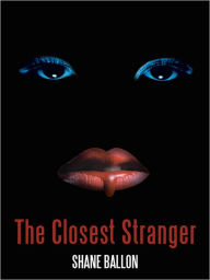 Title: The Closest Stranger, Author: Shane Ballon