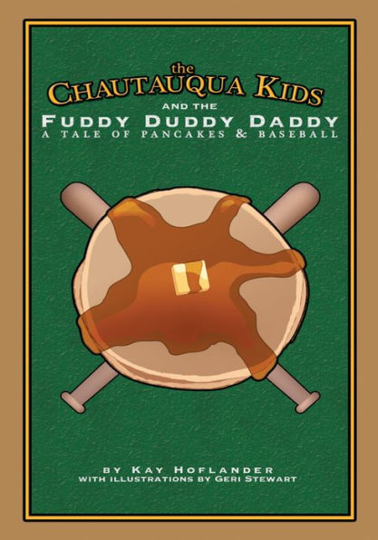 The Chautauqua Kids and the Fuddy Duddy Daddy: A Tale of Pancakes & Baseball