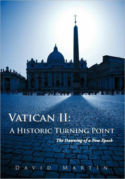 Vatican II: A Historic Turning Point The Dawning of a New Epoch