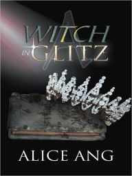 Title: A Witch in Glitz, Author: Alice Ang