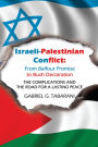 Israeli-Palestinian Conflict: from Balfour Promise to Bush Declaration: The Complications and the Road for a Lasting Peace