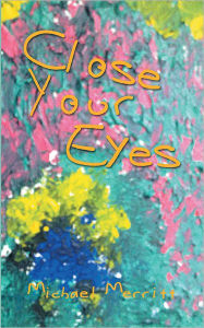 Title: Close Your Eyes, Author: Michael Merritt