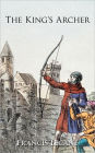 The King's Archer: A Medieval Adventure of the Wars of the Roses