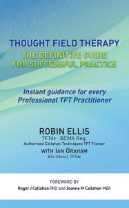 Title: Thought Field Therapy: The Definitive Guide for Successful Practice, Author: Robin Ellis TFTdx BCMA Reg.