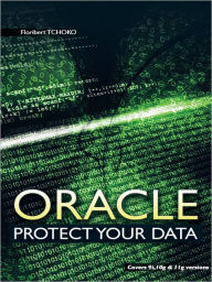 Title: ORACLE: PROTECT YOUR DATA, Author: Floribert TCHOKO