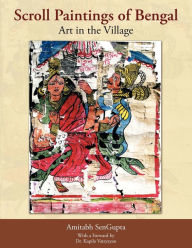 Title: Scroll Paintings of Bengal: Art in the Village, Author: Amitabh Sengupta