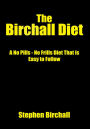 The Birchall Diet: A No Pills - No Frills Diet That is Easy to Follow
