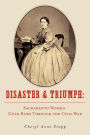 Disaster and Triumph: Sacramento Women, Gold Rush Through the Civil War