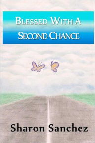 Title: Blessed with a Second Chance, Author: Sharon M Sanchez