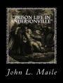 Prison Life in Andersonville: With Special Reference to the Opening of Providence Spring