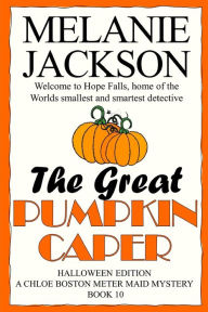 Title: The Great Pumpkin Caper: A Chloe Boston Mystery, Author: Melanie Jackson