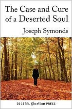 The Case and Cure of a Deserted Soul: A Treatise Concerning the Nature, Kinds, Degrees, Symptoms, Causes, Cure of, and Mistakes About Spiritual Desertions.