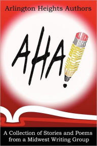 AHA!: A Collection of Stories and Poems from a Midwest Writing Group