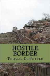 Title: Hostile Border, Author: Thomas D Potter