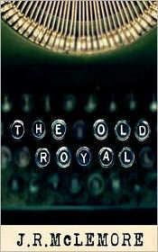 Title: The Old Royal, Author: J.R. McLemore