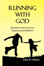 Running with God: My Journey to Find God's Love, Forgiveness and Faithfulness