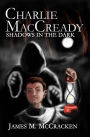 Charlie MacCready: Shadows In The Dark