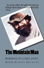 The Mountain Man: Memories of a Free Spirit