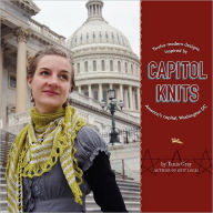 Capitol Knits: Twelve Modern Knits Inspired by America's Capitol, Washington DC
