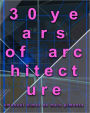 30 Years of Architecture