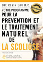 Votre programme pour la prévention et le traitement naturel de la scoliose: Prenez votre sante en main