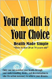 Title: Your Health is Your Choice, Author: Dennis Richard