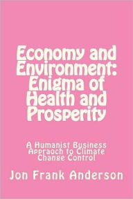 Title: Economy and Environment: Enigma of Health and Prosperity, Author: Jon Frank Anderson