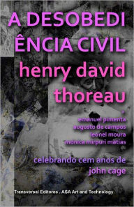 Title: A Desobediï¿½ncia Civil: Celebrando Cem Anos de John Cage, Author: Emanuel Dimas De Melo Pimenta