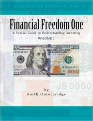 Title: Financial Freedom One: A Special Guide to Understanding Investing, Author: Keith Outerbridge