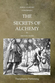 Title: A Subtle Allegory Concerning The Secrets Of Alchemy, Author: Michael Maier
