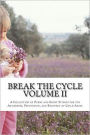 Break The Cycle - Volume II: A Collection of Poems and Short Stories for the Awareness, Prevention, and Recovery of Child Abuse