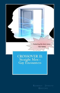Title: Crossover II: Straight Men - Gay Encounters, Author: Robert Joseph Greene