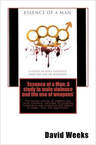 'Essence of a Man: A Study in Male Violence and the Use of Weapons'