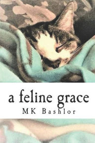 Title: A Feline Grace, Author: Mk Bashlor