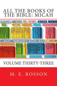 Title: All the Books of the Bible: MICAH: Volume Thirty-Three, Author: M. E. Rosson