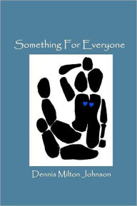 Title: Something For Everyone, Author: Dennis Milton Johnson