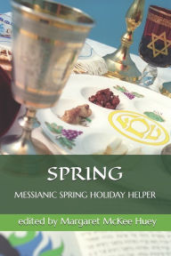 Title: Messianic Spring Holiday Helper, Author: Margaret McKee Huey