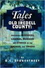 Tales from Old Iredell County: Historical Mysteries, Legends, Murders and Stories of the Unusual and Unique