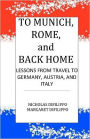 To Munich, Rome, and Back Home: Lessons from Travel to Germany, Austria, and Italy