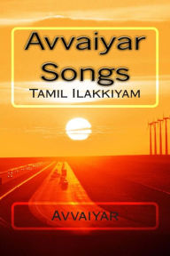 Title: Avvaiyar Songs: Tamil Ilakkiyam, Author: Poet Avvaiyar